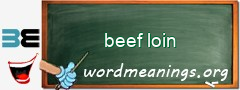 WordMeaning blackboard for beef loin